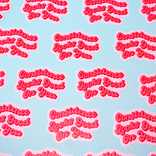 Confidence Looks Good on You Sticker
