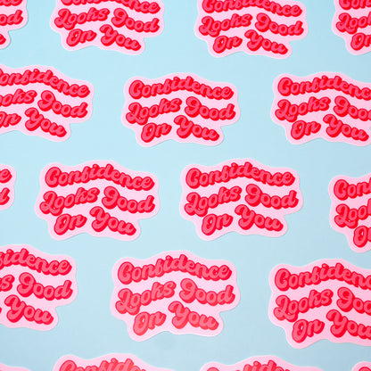 Confidence Looks Good on You Sticker